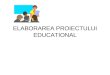ELABORAREA PROIECTULUI EDUCATIONAL