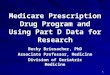 Medicare Prescription Drug Program and Using Part D Data for Research