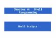 Chapter 6:  Shell Programming