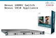 Nexus 1000V Switch  Nexus 1010 Appliance