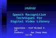 LYU0103 Speech Recognition  Techniques for  Digital Video Library