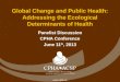 Global Change and Public Health: Addressing the Ecological Determinants of Health