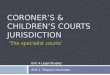 Coroner’s & CHILDREN’S COURTS JURISDICTION