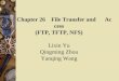 Chapter 26    File Transfer and      Access (FTP, TFTP, NFS) Lixin Yu Qingming Zhou