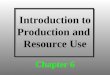 Introduction to Production and  Resource Use