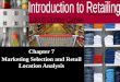 Chapter 7 Marketing Selection and Retail Location Analysis