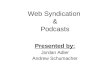 Web Syndication  & Podcasts