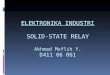 ELEKTRONIKA INDUSTRI SOLID-STATE RELAY Akhmad Muflih  Y. D411 06 061