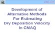 Development of  Alternative Methods  For Estimating Dry Deposition Velocity  In CMAQ