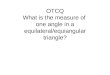 OTCQ What is the measure of  one angle in a equilateral/equiangular triangle?