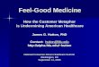 Feel-Good Medicine How the Customer Metaphor  is Undermining American Healthcare