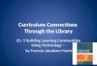 Curriculum Connections  Through the Library