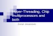 Hyper-Threading , Chip multiprocessors and both