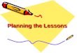 Planning the Lessons