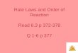 Rate Laws and Order of Reaction Read 6.3 p 372-378 Q 1-6 p 377