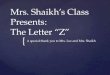 Mrs.  Shaikh’s  Class Presents: The Letter “Z”