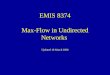 EMIS 8374 Max-Flow in Undirected Networks  Updated 18 March 2008