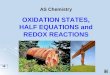 AS Chemistry OXIDATION STATES, HALF EQUATIONS and REDOX REACTIONS
