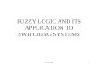 FUZZY LOGIC AND ITS APPLICATION TO SWITCHING SYSTEMS