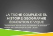 LA TÂCHE COMPLEXE EN HISTOIRE GÉOGRAPHIE ÉDUCATION CIVIQUE