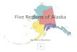 Five Regions of Alaska By: Sierra Donohue