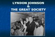 LYNDON JOHNSON & THE GREAT SOCIETY