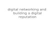 digital networking and  building a digital reputation