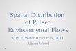 Spatial Distribution  of Pulsed Environmental Flows