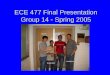 ECE 477 Final Presentation Group 14    Spring 2005