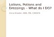 Lotions, Potions and Dressings – What do  I DO?