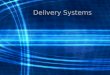 Delivery Systems