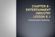 Chapter 8 – Entertainment Industry Lesson 8.1