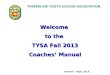 Welcome  to the  TYSA Fall 2013 Coaches’  Manual
