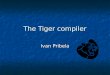 The Tiger compiler