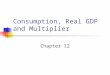 Consumption, Real GDP and Multiplier