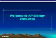 Welcome to AP Biology 2009-2010