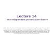 Lecture 14 Time-independent perturbation theory