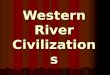 Western River Civilizations