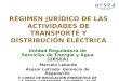 RÉGIMEN JURÍDICO DE LAS ACTIVIDADES DE TRANSPORTE Y DISTRIBUCIÓN ELÉCTRICA