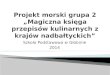 Projekt morski grupa 2 „Magiczna księga przepisów kulinarnych z krajów nadbałtyckich”