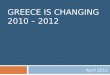 Greece is changing 2010 – 2012