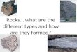 Rocks… what are the different types and how are they formed?
