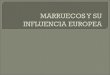 MARRUECOS Y SU INFLUENCIA EUROPEA