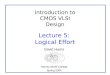 Introduction to CMOS VLSI Design Lecture 5:  Logical Effort