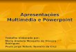 Apresentações Multimédia e Powerpoint