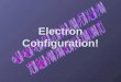 Electron Configuration!
