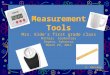 Measurement Tools Mrs.  Eide’s  first grade class Mathias  Elementary Rogers, Arkansas