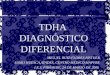 TDHA  DIAGNÓSTICO DIFERENCIAL