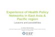 Experience of Health Policy Networks in East Asia & Pacific region