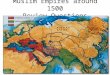Muslim Empires around 1500 Review Questions